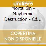 Mortal Sin - Mayhemic Destruction - Cd Edition cd