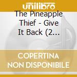 The Pineapple Thief - Give It Back (2 Cd) cd