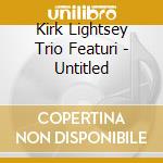 Kirk Lightsey Trio Featuri - Untitled cd