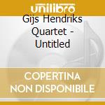 Gijs Hendriks Quartet - Untitled cd