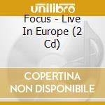 Focus - Live In Europe (2 Cd) cd