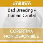 Bad Breeding - Human Capital cd