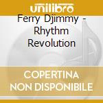 Ferry Djimmy - Rhythm Revolution cd