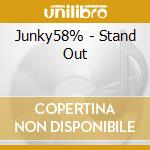 Junky58% - Stand Out cd