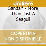 Gandalf - More Than Just A Seagull cd