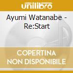 Ayumi Watanabe - Re:Start cd