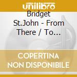 Bridget St.John - From There / To Here - Uk/Us Recordings 1974-1982 3Cd Clamshell Box cd