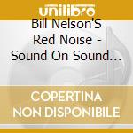 Bill Nelson'S Red Noise - Sound On Sound (2 Cd) cd