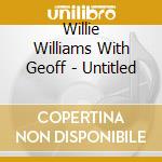 Willie Williams With Geoff - Untitled cd
