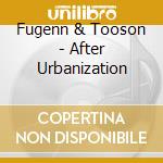 Fugenn & Tooson - After Urbanization cd