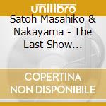Satoh Masahiko & Nakayama - The Last Show Masahiko.Chinatsu No Anata Makase (2 Cd) cd