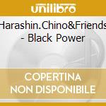 Harashin.Chino&Friends - Black Power cd