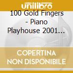 100 Gold Fingers - Piano Playhouse 2001 (2 Cd) cd