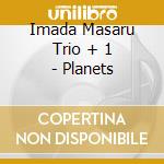 Imada Masaru Trio + 1 - Planets cd