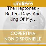 The Heptones - Betters Days And King Of My Town - Expanded Editions (2 Cd) cd
