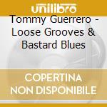 Tommy Guerrero - Loose Grooves & Bastard Blues cd