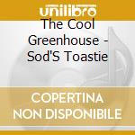 The Cool Greenhouse - Sod'S Toastie cd