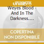 Weyes Blood - And In The Darkness. Hearts Aglow cd