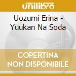 Uozumi Erina - Yuukan Na Soda cd