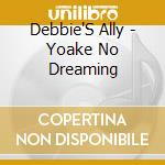 Debbie'S Ally - Yoake No Dreaming cd