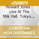 Howard Jones - Live At The Nhk Hall. Tokyo. Japan 1984 (2 Cd) cd