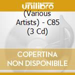 (Various Artists) - C85 (3 Cd) cd