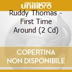 Ruddy Thomas - First Time Around (2 Cd) cd