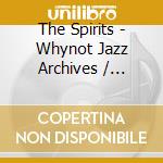 The Spirits - Whynot Jazz Archives / Various (2 Cd) cd