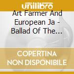 Art Farmer And European Ja - Ballad Of The Sad Young Man cd
