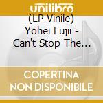 (LP Vinile) Yohei Fujii - Can't Stop The Music vinile