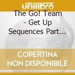 The Go! Team - Get Up Sequences Part Two cd