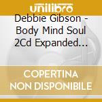 Debbie Gibson - Body Mind Soul 2Cd Expanded Edition (2 Cd) cd