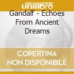 Gandalf - Echoes From Ancient Dreams cd