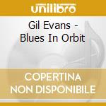 Gil Evans - Blues In Orbit cd