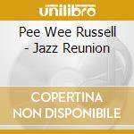 Pee Wee Russell - Jazz Reunion cd