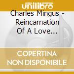 Charles Mingus - Reincarnation Of A Love Bird cd