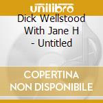 Dick Wellstood With Jane H - Untitled cd