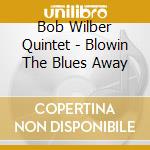 Bob Wilber Quintet - Blowin The Blues Away cd
