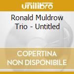 Ronald Muldrow Trio - Untitled cd