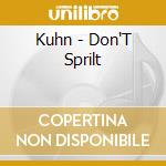 Kuhn - Don'T Sprilt cd