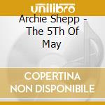 Archie Shepp - The 5Th Of May cd