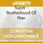Super - Brotherhood Of Man cd