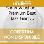 Sarah Vaughan - Premium Best Jazz Giant -Sarah Vaughan (2 Cd) cd