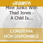 Mine Junko With Thad Jones - A Child Is Born cd