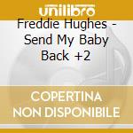 Freddie Hughes - Send My Baby Back +2 cd