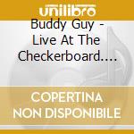 Buddy Guy - Live At The Checkerboard. Chicago 1979 cd musicale
