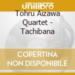 Tohru Aizawa Quartet - Tachibana cd