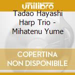 Tadao Hayashi Harp Trio - Mihatenu Yume cd
