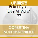 Fukui Ryo - Live At Vidro' 77 cd