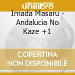 Imada Masaru - Andalucia No Kaze +1 cd